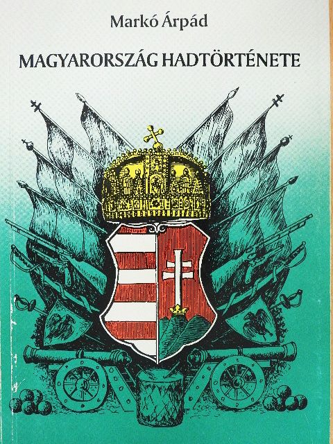 Markó Árpád - Magyarország hadtörténete [antikvár]