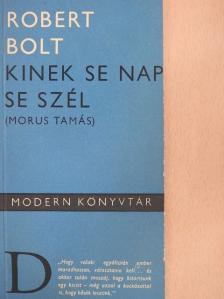 Robert Bolt - Kinek se nap, se szél  [antikvár]