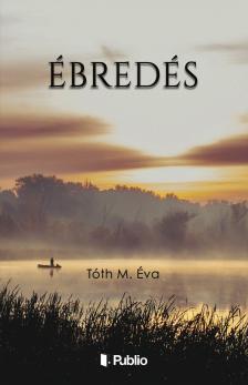 M. Éva Tóth - Ébredés [eKönyv: epub, mobi]
