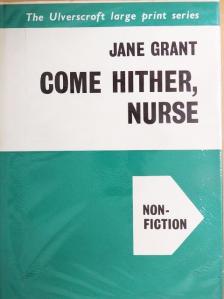 Jane Grant - Come Hither, Nurse [antikvár]