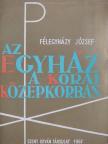 Félegyházy József - Az egyház a korai középkorban [antikvár]