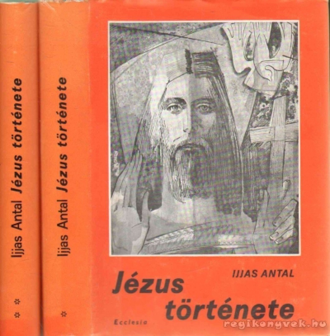 IJJAS ANTAL - Jézus története I-II. kötet [antikvár]