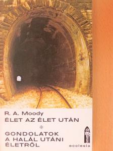 Raymond A. Moody - Élet az élet után/Gondolatok a halál utáni életről [antikvár]