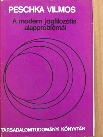 Peschka Vilmos - A modern jogfilozófia alapproblémái [antikvár]