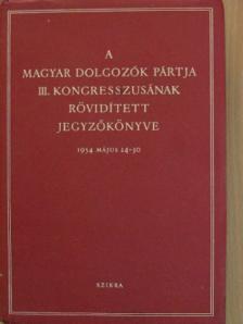 Bata István - A Magyar Dolgozók Pártja III. kongresszusának rövidített jegyzőkönyve [antikvár]