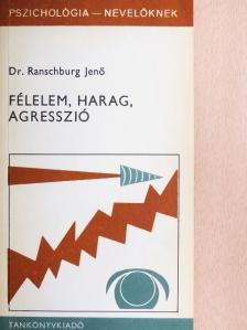 Dr. Ranschburg Jenő - Félelem, harag, agresszió  [antikvár]