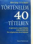 B. Turi Katalin - Történelem 40 tételben [antikvár]