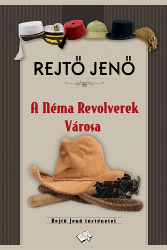 Rejtő Jenő - A Néma Revolverek városa [eKönyv: epub, mobi]