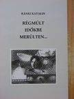 Ránki Katalin - Régmúlt időkbe merülten... [antikvár]