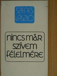 Szenes László - Nincs már szívem félelmére [antikvár]