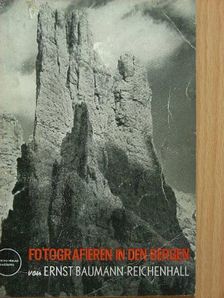 Ernst Baumann Reichenhall - Fotografieren in den Bergen [antikvár]