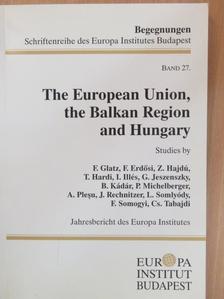 Glatz Ferenc - The European Union, the Balkan Region and Hungary I. [antikvár]