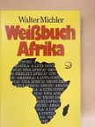 Walter Michler - Weißbuch Afrika [antikvár]