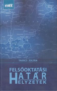 TAKÁCS ZOLTÁN - Felsőoktatási határ/helyzetek [antikvár]