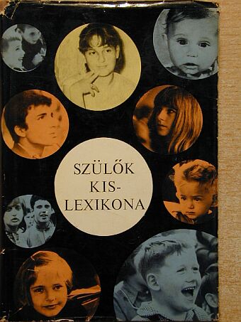 Bakonyiné Vince Ágnes - Szülők kislexikona [antikvár]