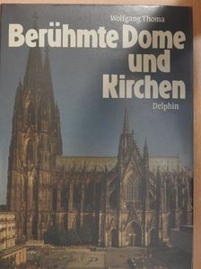 Wolfgang Thoma - Berühmte Dome und Kirchen [antikvár]