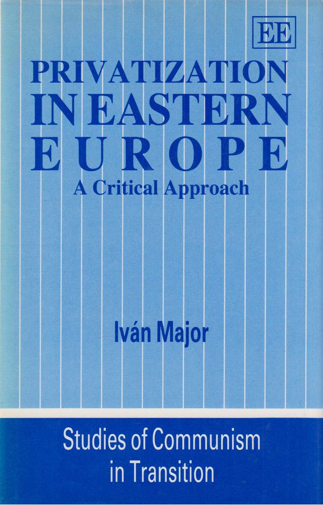 Major Iván - Privatization in Eastern Europe [antikvár]