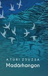 A. Túri Zsuzsa - Madárhangok