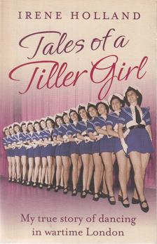 Holland, Irene - Tales of a Tiller Girl [antikvár]