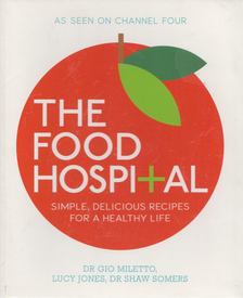 Dr. Gio Miletto, Lucy Jones, Dr. Shaw Somers - The Food Hospital [antikvár]