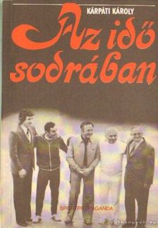 Kárpáti Károly - Az idő sodrában [antikvár]