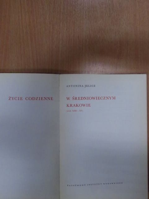 Antonina Jelicz - ¯ycie codzienne w ¶redniowiecznym Krakowie [antikvár]