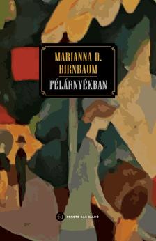 Marianna D. Birnbaum - Félárnyékban
