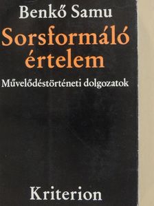 Benkő Samu - Sorsformáló értelem [antikvár]