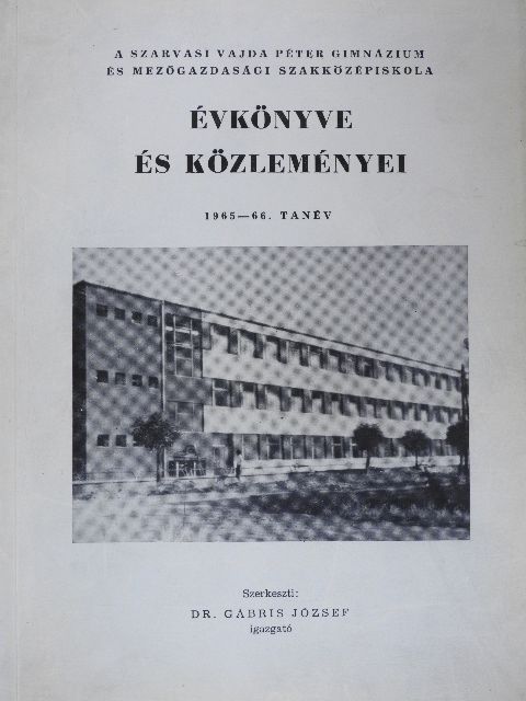 Árvai Pál - A Szarvasi Vajda Péter Gimnázium és Mezőgazdasági Szakközépiskola Évkönyve és közleményei 1965-66. tanév [antikvár]