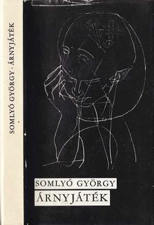 SOMLYÓ GYÖRGY - Árnyjáték [antikvár]