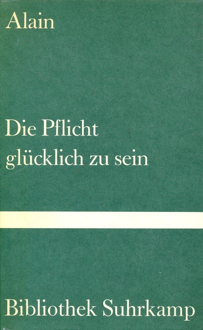 Alain - Die Pflicht, glücklich zu sein [antikvár]