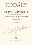Kodály Zoltán - A SZÉP ÉNEKSZÓ MÚZSÁJÁHOZ (HORATII CARMEN II.10.) VEGYESKARRA