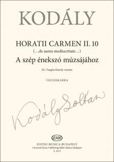 Kodály Zoltán - A SZÉP ÉNEKSZÓ MÚZSÁJÁHOZ (HORATII CARMEN II.10.) VEGYESKARRA