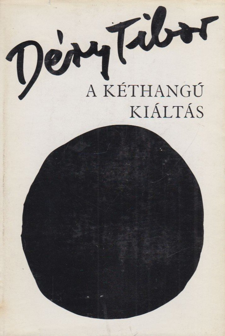DÉRY TIBOR - A kéthangú kiáltás [antikvár]