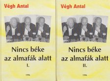 VÉGH ANTAL - Nincs béke az almafák alatt I-II. kötet [antikvár]
