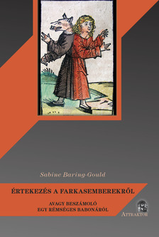 Sabine Baring-Gould - ÉRTEKEZÉS A FARKASEMBEREKRŐL