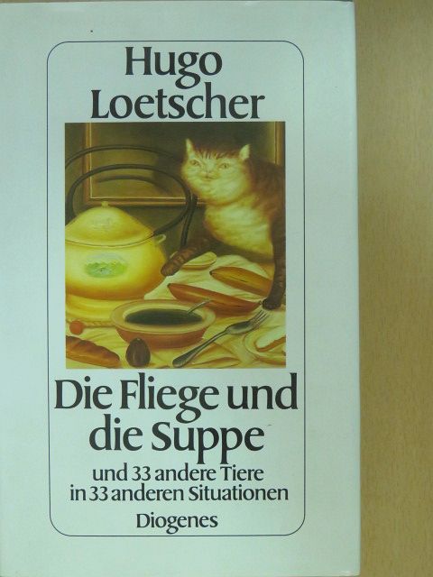 Hugo Loetscher - Die Fliege und die Suppe (aláírt példány) [antikvár]