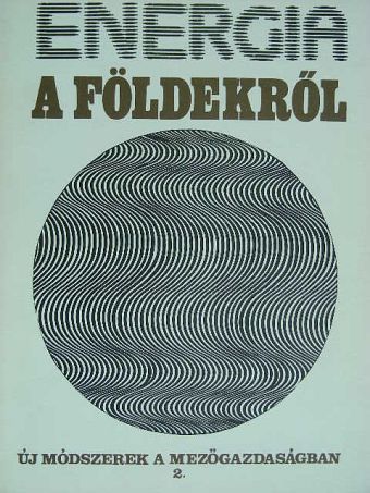 Babics Antal - Energia a földekről [antikvár]