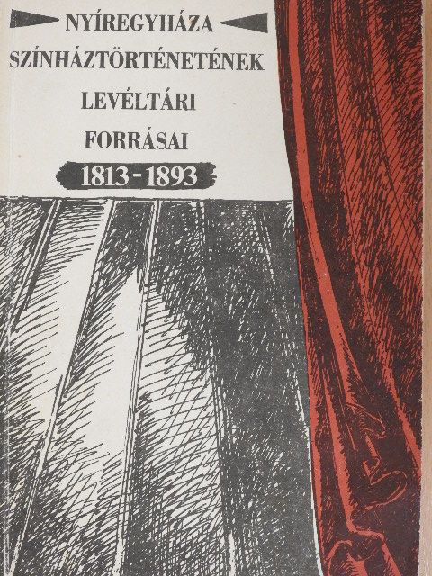 Nyíregyháza színháztörténetének levéltári forrásai [antikvár]