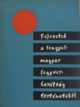 Stanislaw Andrzej Sochacki - Fejezetek a lengyel-magyar fegyverbarátság történetéből [antikvár]
