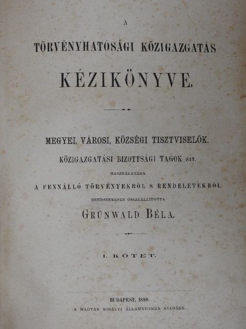 A törvényhatósági közigazgatás kézikönyve I. [antikvár]