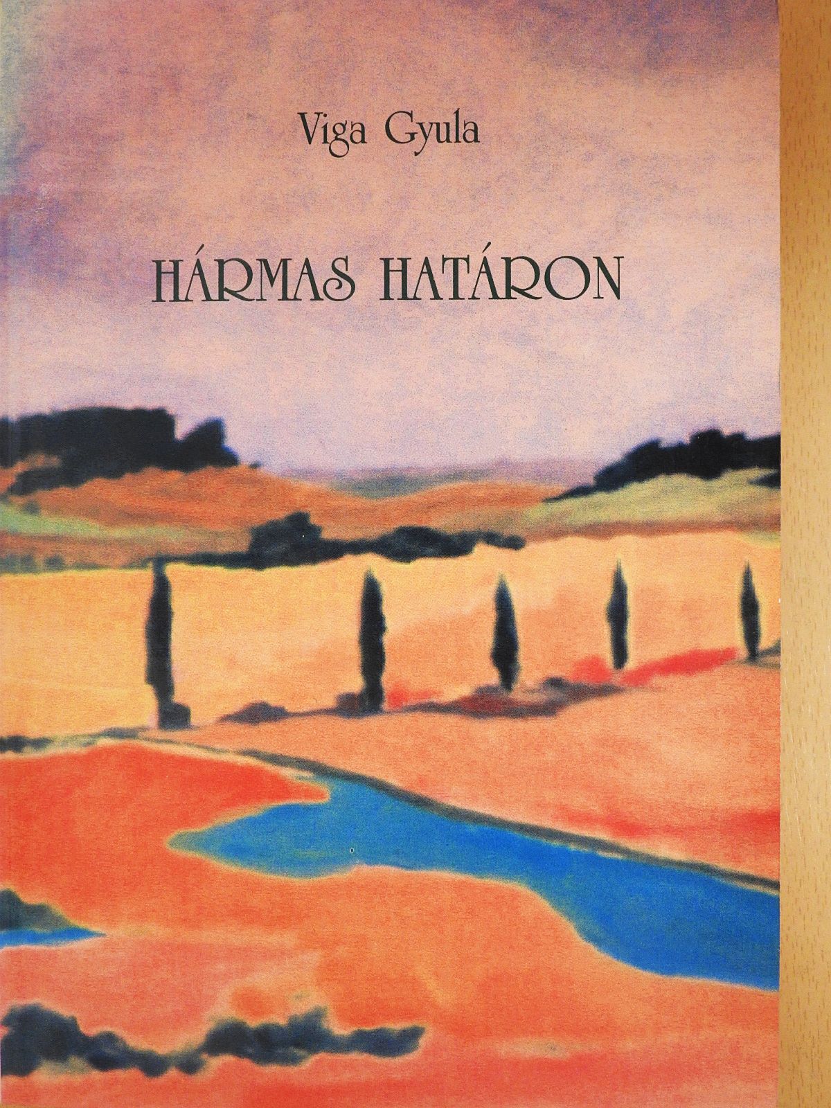 Viga Gyula - Hármas határon (dedikált példány) [antikvár]