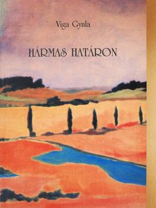 Viga Gyula - Hármas határon (dedikált példány) [antikvár]