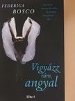 Federica Bosco - Vigyázz rám, angyal [antikvár]
