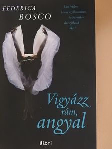 Federica Bosco - Vigyázz rám, angyal [antikvár]
