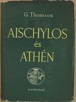 George Thomson - Aischylos és Athén [antikvár]