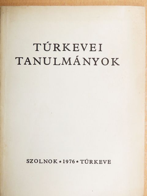 Egri Mária - Túrkevei tanulmányok [antikvár]