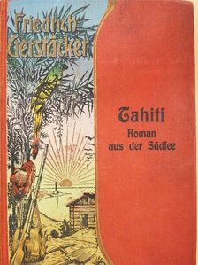 Friedrich Gerstäcker - Tahiti (gótbetűs) [antikvár]