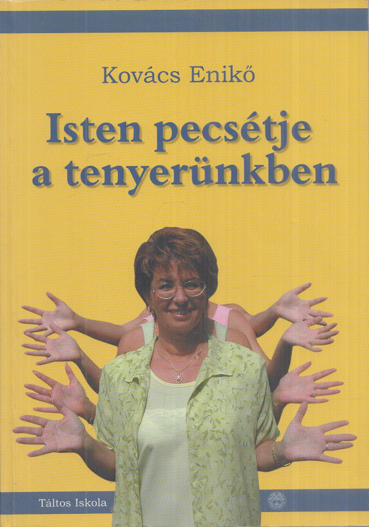 Kovács Enikő - Isten pecsétje a tenyerünkben [antikvár]