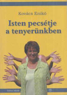 Kovács Enikő - Isten pecsétje a tenyerünkben [antikvár]